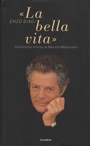 Seller image for LA BELLA VITA. Confesiones intimas de Marcello Mastroianni. for sale by Librera Hijazo