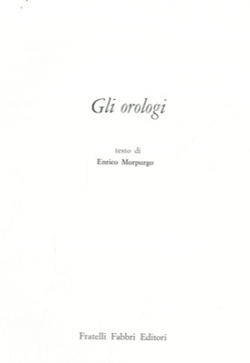 Seller image for Gli orologi. for sale by Libreria Piani
