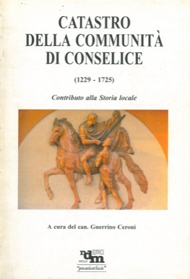 Catastro della communità di Conselice. (1229-1725). Contributo alla Storia locale.
