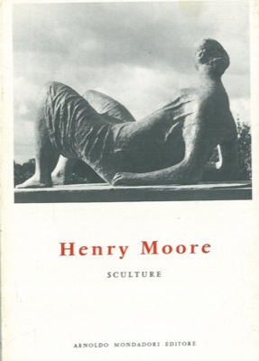 Bild des Verkufers fr Henry Moore. Sculture. zum Verkauf von Libreria Piani