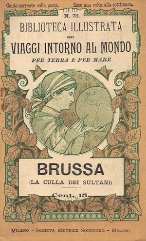 Biblioteca illustrata dei Viaggi Intorno al mondo per terra e per mare. N. 76 Brussa (La culla de...