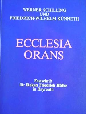 Seller image for Ecclesia Orans. Festschrift fr Dekan Friedrich Hfer in Bayreuth zu seinem 70. Geburtstag am 2. April 1985. Herausgegeben von der Kirchlichen Sammlung um Bibel und Bekenntnis e. V. in Bayern. Mit einer Wrdigung von Kirchenrat Dekan Dr. Gnter Schlichting. for sale by Antiquariat Tarter, Einzelunternehmen,