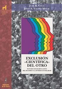 Seller image for EXCLUSION "CIENTIFICA" DEL OTRO: Estudio socio-educativo del racismo y la interculturalidad for sale by KALAMO LIBROS, S.L.