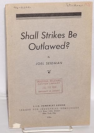 Seller image for Shall strikes be outlawed? [with] Arbitration and the I.L.G.W.U. by Lazare Teper for sale by Bolerium Books Inc.