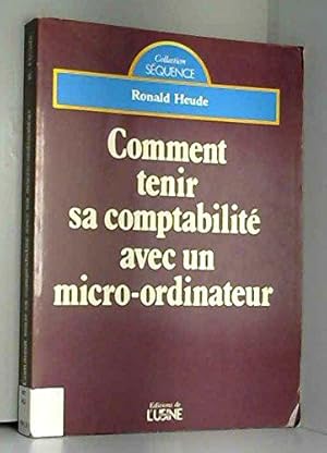 Image du vendeur pour Comment tenir sa comptabilit avec un micro-ordinateur mis en vente par JLG_livres anciens et modernes