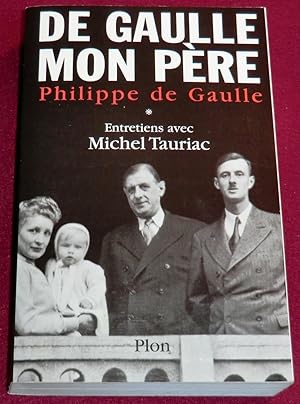 Imagen del vendedor de DE GAULLE MON PERE - Entretiens avec Michel Tauriac a la venta por LE BOUQUINISTE