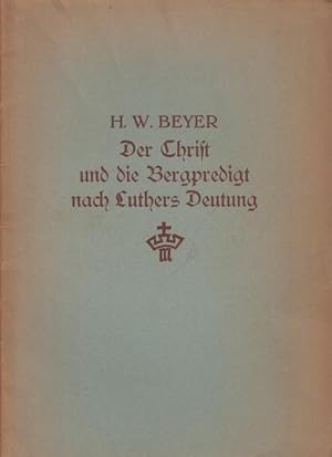 Bild des Verkufers fr Der Christ und die Bergpredigt nach Luthers Deutung. zum Verkauf von Antiquariat Carl Wegner