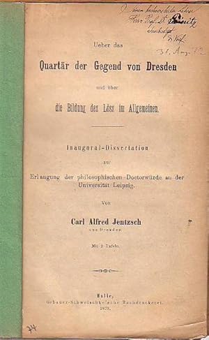 Ueber das Quartär der Gegend von Dresden und über die Bildung des Löss im Allgemeinen. Dissertati...