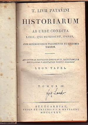 Immagine del venditore per T. Livii Patavini Historiarum ab urbe condita libri, qui supersunt, omnes, cum deperditorum fragmentis et epitomis omnium. Ad optimas editiones emendavit, selectamque lectionum varietatem textui subjecit Leon. Tafel. Tomus III. venduto da Antiquariat Carl Wegner