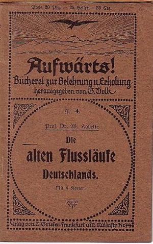 Bild des Verkufers fr Die alten Flulufe Deutschlands. (= Aufwrts! Bcherei zur Belehrung und Erholung, Nr. 4). zum Verkauf von Antiquariat Carl Wegner