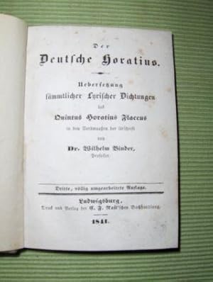 Der Deutsche Horatius. Uebersetzung sämmtlicher Lyrischer Dichtungen des Quintus Horatius Flaccus...