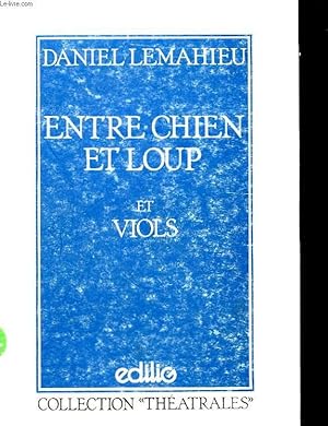 Seller image for ENTRE CHIEN ET LOUP ET VIOLS for sale by Le-Livre