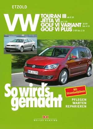 Bild des Verkufers fr VW Touran III (ab 8/10) : VW Jetta VI (ab 7/10), VW Golf VI Variannt (ab 10/09), VW Golf VI Plus (ab 3/09) zum Verkauf von AHA-BUCH GmbH