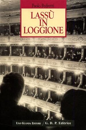 Bild des Verkufers fr Lass in loggione. Musica e pubblico al Regio di Parma dal 1960 al 1991. zum Verkauf von FIRENZELIBRI SRL