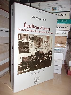 EVEILLEUR D'AMES : La Première Classe D'un Instituteur De Campagne, Présenté Par Patrick Cabanel