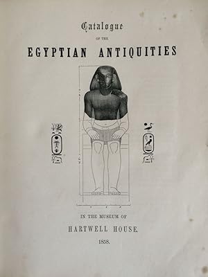 Catalogue of the Egyptian antiquities in the museum of Hartwell House