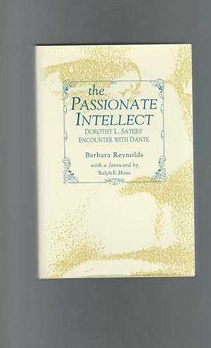 Seller image for The Passionate Intellect: Dorothy L. Sayers' Encounter With Dante) for sale by Dorley House Books, Inc.
