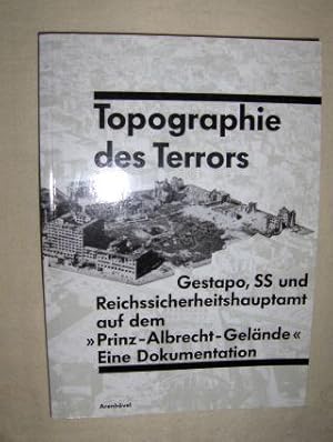 Seller image for Topographie des Terrors. Gestapo, SS und Reichssicherheitshauptamt auf dem "Prinz-Albrecht-Gelnde" Eine Dokumentation. for sale by Antiquariat am Ungererbad-Wilfrid Robin