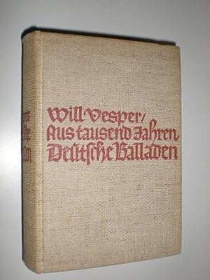 Aus tausend Jahren. Deutsche Balladen und historische Lieder gesammelt von Will Vesper.