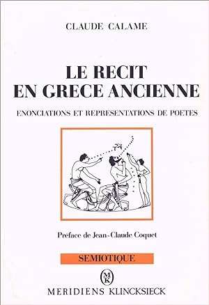 Le récit en Grèce ancienne - Enonciations et représentations de poètes