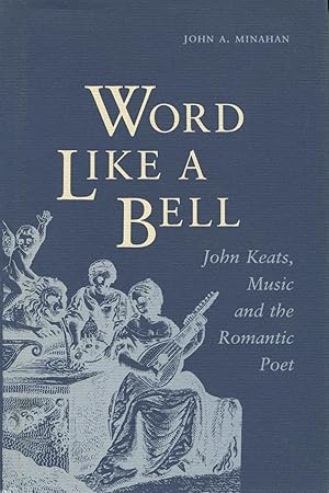 Bild des Verkufers fr Word Like a Bell : John Keats, Music and the Romantic Poet zum Verkauf von Kenneth A. Himber