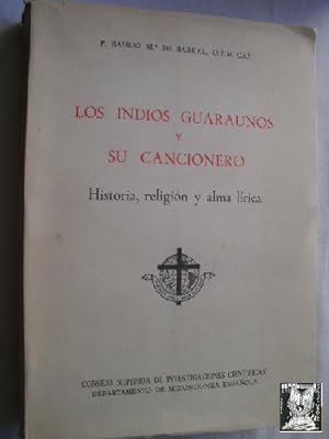 Seller image for LOS INDIOS GUARAUNOS Y SU CANCIONERO. Historia, religin y alma lrica. for sale by Librera Maestro Gozalbo