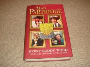 Alan Partridge : Every Ruddy Word: All the Scripts - from Radio to TV and Back (1st Edition Micha...