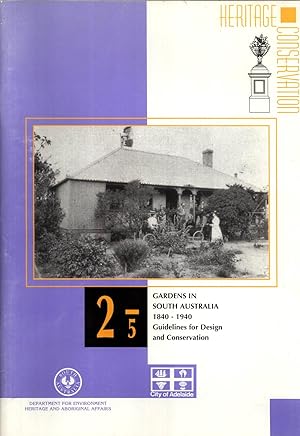 Seller image for Gardens in South Australia, 1840-1940: Guidelines for Design and Conservation (Heritage Conservation, 2/5) for sale by Masalai Press