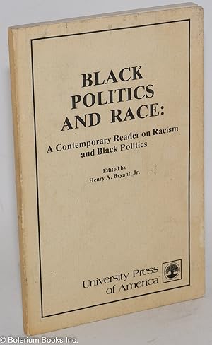 Black politics and race: a contemporary reader on racism and black politics