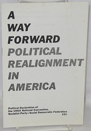 Imagen del vendedor de A way forward; political realignment in America. Political declaration of 1960 national convention, Socialist Party-Social Democratic Federation a la venta por Bolerium Books Inc.