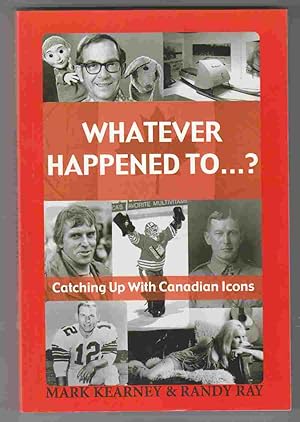 Imagen del vendedor de Whatever Happened to . ? Catching Up with Canadian Icons a la venta por Riverwash Books (IOBA)