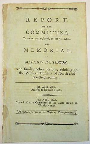 REPORT OF THE COMMITTEE, TO WHOM WAS REFERRED, ON THE 7TH ULTIMO, THE MEMORIAL OF MATTHEW PATTERS...