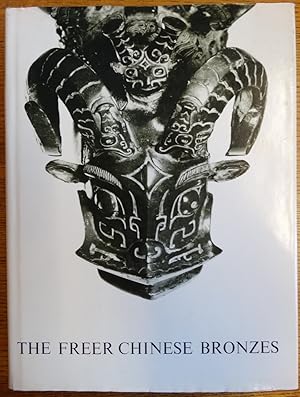 The Freer Chinese Bronzes Vol. I: Catalogue