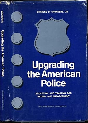 UPGRADING THE AMERICAN POLICE. Education and Training for Better Law Enforcement