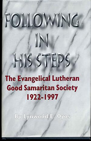 Immagine del venditore per FOLLOWING IN HIS STEPS. The Evangelical Lutheran Good Samaritan Society, 1922-1997. venduto da Kurt Gippert Bookseller (ABAA)