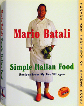 Mario Batali's Simple Italian Food : Recipes From My Two Villages