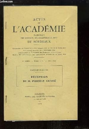 Seller image for Actes de l'Acadmie Nationale, des Sciences, Belles-Lettres et Arts de Bordeaux. 4e srie, Tome XIX, 1963 - 1964 : Sance du 25 mai 1964. Rception de M. PIERRE-P. GRASSE. for sale by Le-Livre