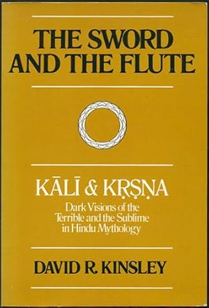 Seller image for The Sword and the Flute. Kali and Krsna, Dark Visions of the Terrible and the Sublime in Hindu Mythology for sale by Kaaterskill Books, ABAA/ILAB