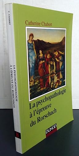 LA PSYCHOPATHOLOGIE A L'EPREUVE DU RORSCHACH ; 2E EDITION