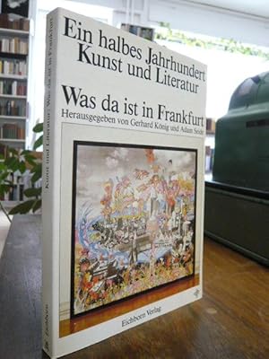 Bild des Verkufers fr Ein halbes Jahrhundert Kunst und Literatur : Was da ist in Frankfurt, zum Verkauf von Antiquariat Orban & Streu GbR