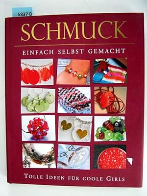 Seller image for Schmuck. Einfach selbst gemacht. Tolle Ideen fr coole Girls. for sale by Augusta-Antiquariat GbR