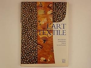 L'art textile, broderies, tapisseries, tissus, sculptures