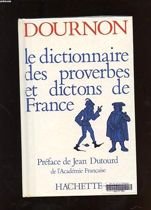 Bild des Verkufers fr LE DICTIONNAIRE DES PROVERBES ET DICTONS DE FRANCE zum Verkauf von Le-Livre