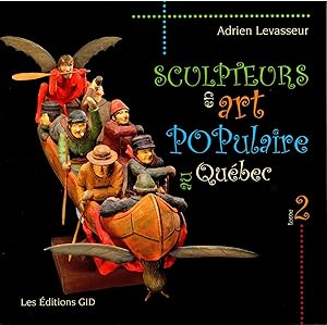 Sculpteurs en art populaire au Québec, Tome 2