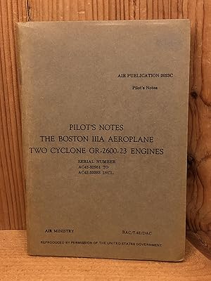 PILOT'S NOTES FOR THE BOSTON IIIA AEROPLANE TWO CYCLONE GR-2600-23 ENGINES Serial Numbers AC42-32...