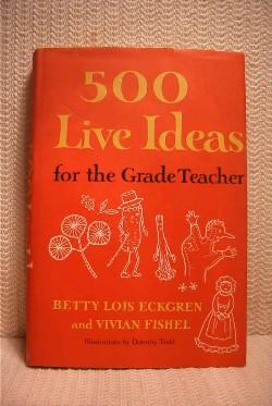 Seller image for 500 Live Ideas for the Grade Teacher. for sale by Quinn & Davis Booksellers