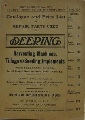 Catalogue and Price List of Repair Parts Used on Deering Harvesting Machines, Tillage and Seeding...