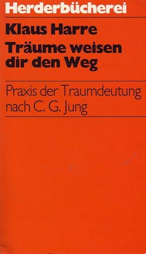 Träume weisen dir den Weg. Praxis der Traumdeutung nach C.G. Jung.