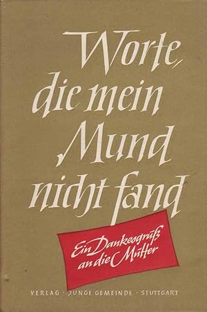 Imagen del vendedor de Worte, die mein Mund nicht fand. Ein Dankesgruss an die Mutter. a la venta por Online-Buchversand  Die Eule