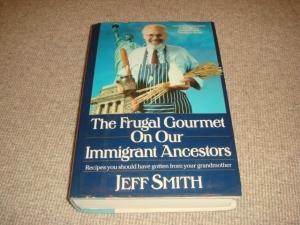 Seller image for The Frugal Gourmet on Our Immigrant Ancestors: Recipes You Should Have Gotten from Your Grandmother (SIGNED 4th impression hardback) for sale by 84 Charing Cross Road Books, IOBA